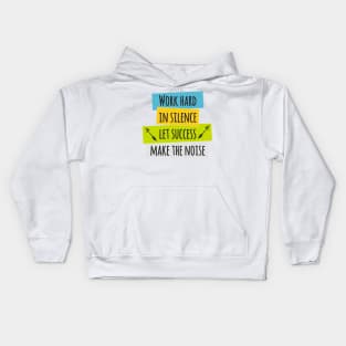 Work Hard in Silence Let Success Make the Noise Kids Hoodie